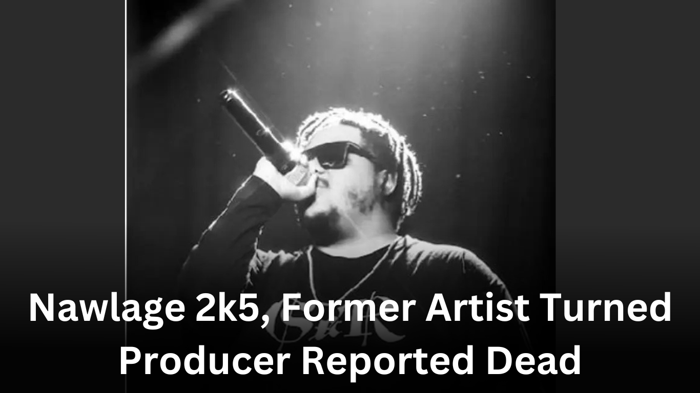 Nawlage 2k5, Former Artist Turned Producer Reported Dead